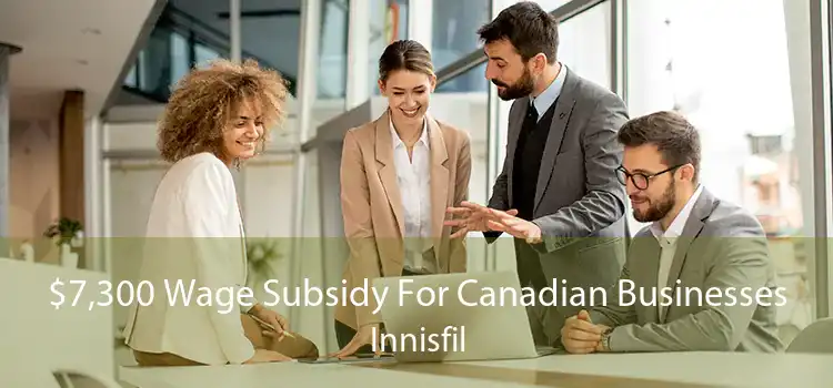 $7,300 Wage Subsidy For Canadian Businesses Innisfil
